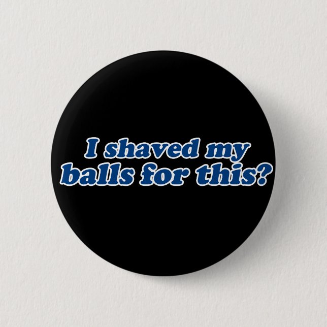 Jag räddade min Bollar för det här? Knapp (Framsida)