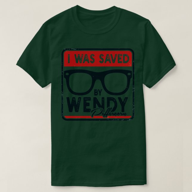 Jag räddade Wendy Peffercorn 1 T Shirt (Design framsida)