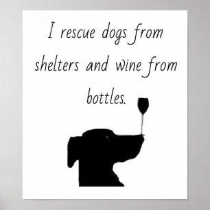 Jag räddar hundar från skydd och vin från flask poster