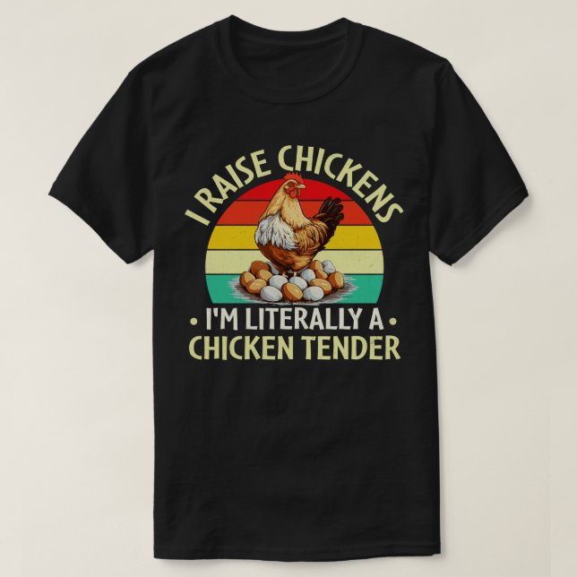 Jag Raise Chickens Im Literally a Chicken Tender T Shirt (Design framsida)