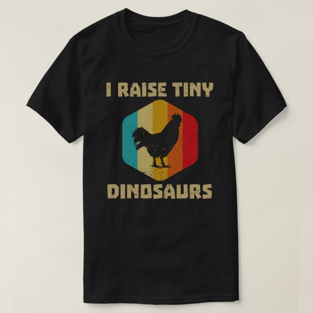 JAG RAISE TINY DINOSAURS CHICKEN ÄLSKARE T SHIRT (Design framsida)