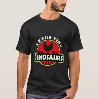 Jag Raise Tiny Dinosaurs Chicken Älskare T Shirt