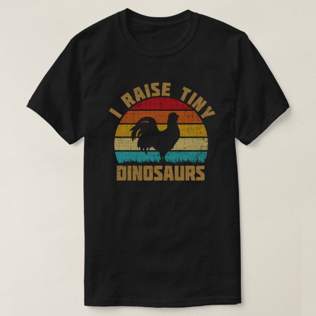 JAG RAISE TINY DINOSAURS CHICKEN ÄLSKARE T SHIRT (Design framsida)