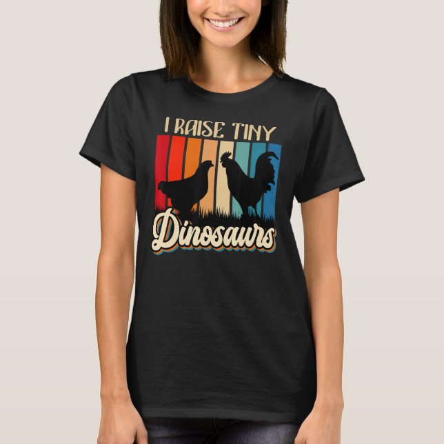 Jag Raise Tiny Dinosaurs Chickens Small Dinosaurs  T Shirt (Framsida)