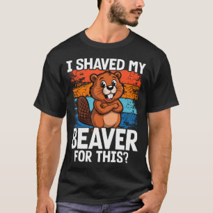 Jag Rakade Min Bäver För Denna Roliga Kvinnor Och T Shirt