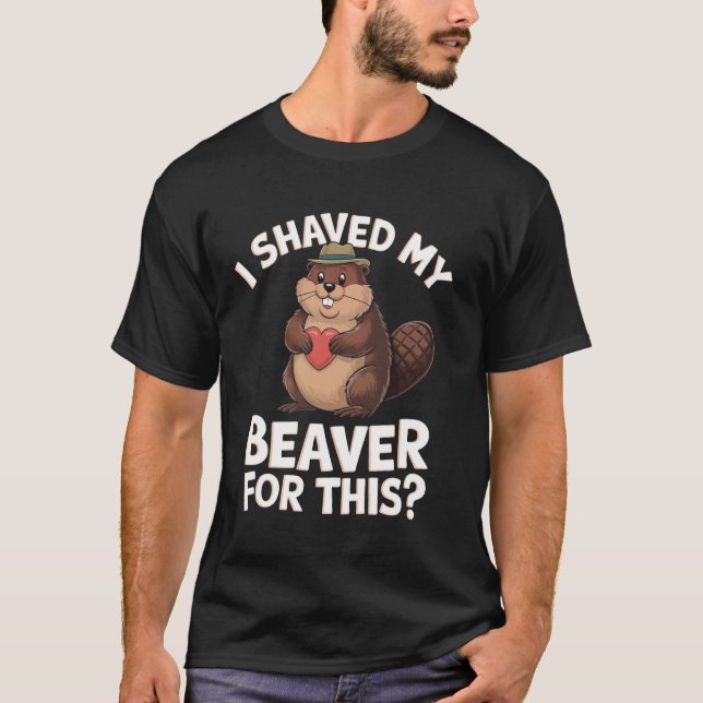 Jag Rakade Min Bäver För Detta T Shirt (Framsida)