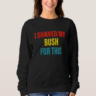 Jag Rakade Min Buske För Denna Klänning T Shirt