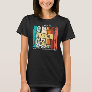 Jag Ran 50 miles Kärlek till Springa T Shirt
