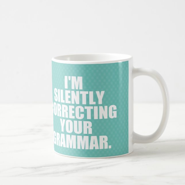 Jag rättar din grammatik tyst. kaffemugg (Höger)