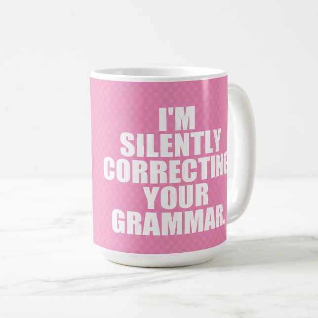 Jag rättar din grammatik tyst. kaffemugg (Framsida höger)