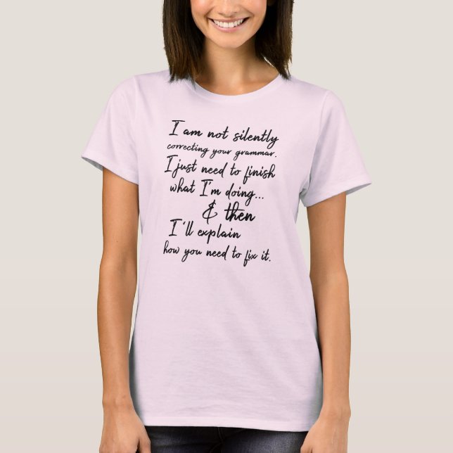 Jag rättar inte din grammatik tyst t shirt (Framsida)