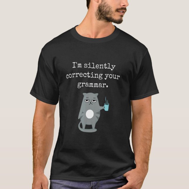 Jag rättar tyst din Grammar Sarcastic Tea T Shirt (Framsida)