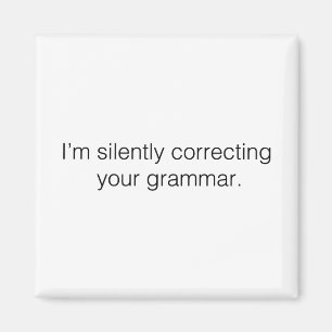 Jag rättar tyst din grammatik. magnet