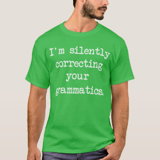 Jag rättar tyst din grammatik roligt t shirt