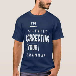 Jag rättar tyst din grammatik t shirt