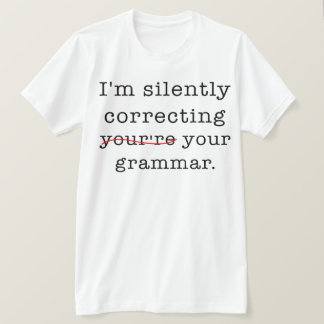 Jag rättar tyst din grammatik t shirt