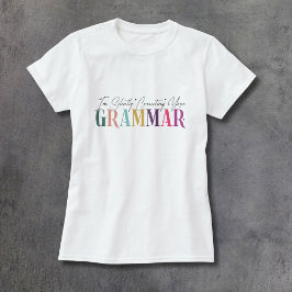 Jag rättar tyst din grammatik t shirt
