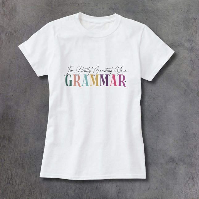 Jag rättar tyst din grammatik t shirt (Skapare uppladdad)