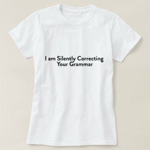 Jag rättar tyst din grammatik tee shirt