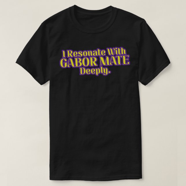 Jag reagerar med Gabor Mate djupt V2 T Shirt (Design framsida)