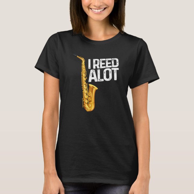 Jag Reed Alot Saxophone Musician Humor T Shirt (Framsida)