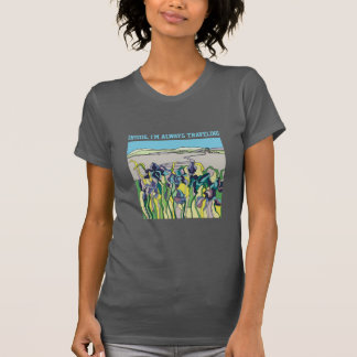 Jag reser alltid inuti. t shirt