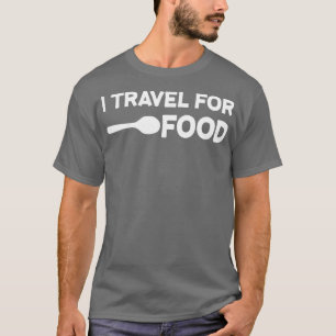 Jag reser för matsoffert Slogan Roligt Gift Blogga T Shirt