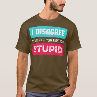 Jag respekterar att din Höger är en häpnadsväckand T Shirt