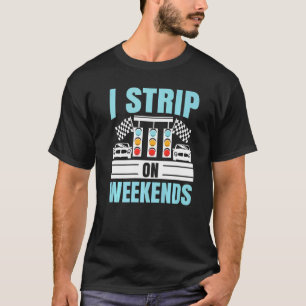 Jag retar på Helg Tävla Car Racer Racecar D. T Shirt
