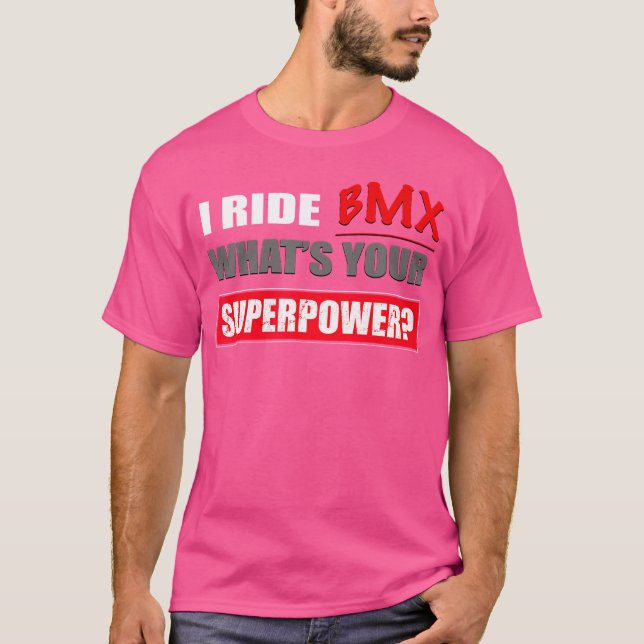 Jag ride Bmx, vad är din supermakt Bmx? T Shirt (Framsida)