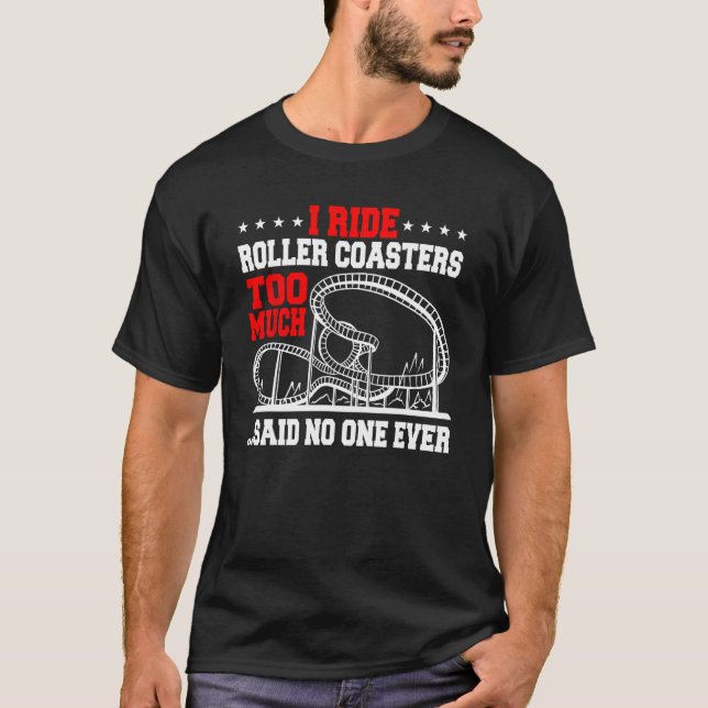 Jag Ride Roller Underlägg för mycket... sa att ing T Shirt (Framsida)