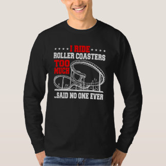 Jag Ride Roller Underlägg för mycket... sa att ing T Shirt