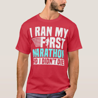 Jag ringde min första maraton och jag Didnx27t dog T Shirt