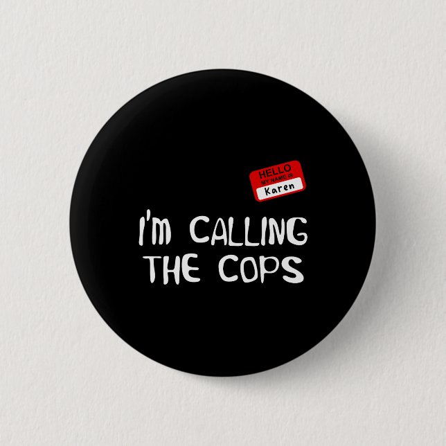 Jag ringer Cops Funny Karen Halloween Costume Knapp (Framsida)