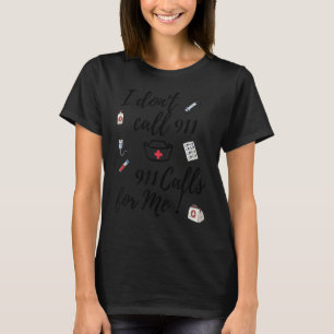 Jag ringer inte 911 911 samtal till mig t shirt