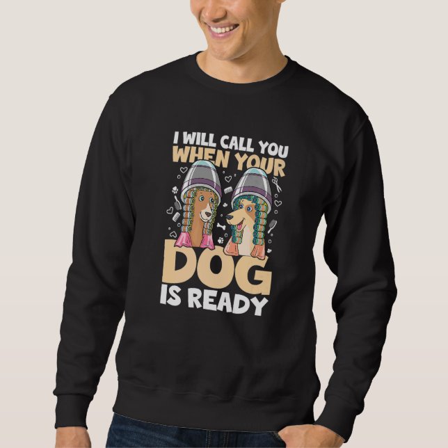 Jag ringer när Hund är Redo för Hund G Lång Ärmad Tröja (Framsida)