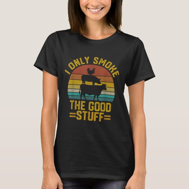 Jag röker bara Bra Saker Funny Bbq T Kött Smoker G Shirt (Framsida)