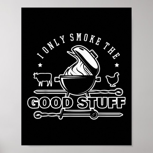 Jag röker bara Bra Saker Shirt Bbq&amp; Kött G Poster (Framsidan)