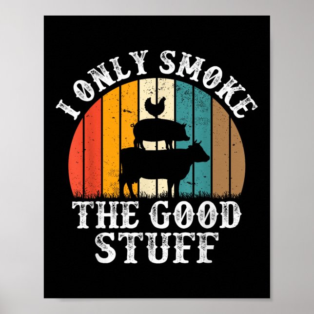 Jag röker bara det Bra Saker Bbq Barbeque Grilling Poster (Framsidan)