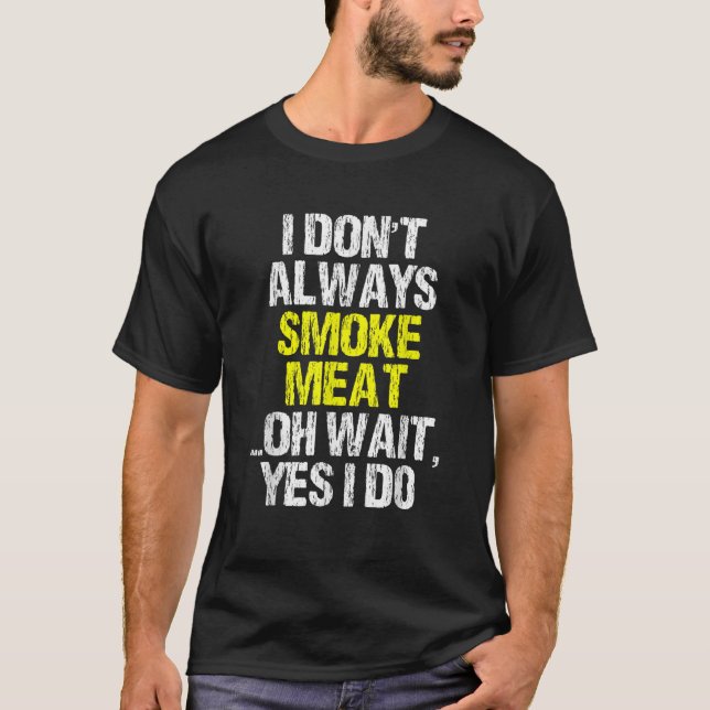 Jag röker inte alltid Kött lustig rökare BBQ T Shirt (Framsida)