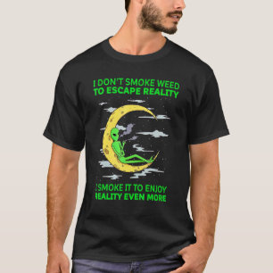 Jag röker inte Ogräs för att undslippa utalienrökn T Shirt
