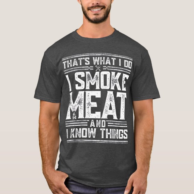 Jag röker Kött och jag känner Sak Funny BQ Smoker T Shirt (Framsida)