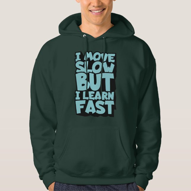 Jag rör mig långsamt men jag lär mig snabbt  hoodie (Framsida)