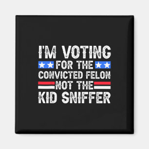 Jag röstade dömd Felon Trump 2024, inte Kid Sniff Magnet