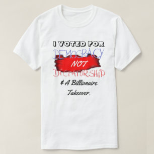 JAG RÖSTADE FÖR DEMOKRATIN, INTE DIKTATUR... T SHIRT
