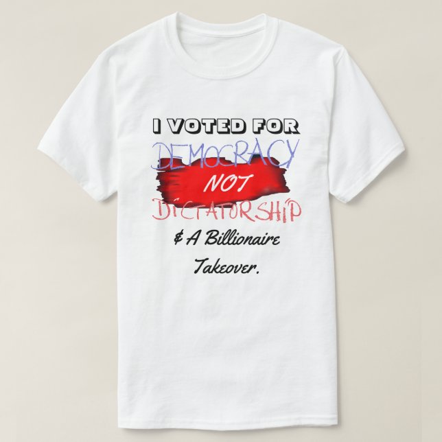 JAG RÖSTADE FÖR DEMOKRATIN, INTE DIKTATUR... T SHIRT (Design framsida)