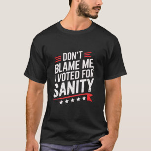 Jag röstade för sanitet - jag vill inte klandra mi t shirt