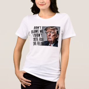 Jag röstade inte för Felon Trump T Shirt