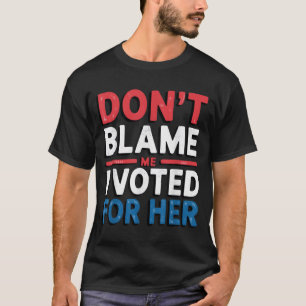 Jag röstade inte för hennes sjaskynga Politica. T Shirt