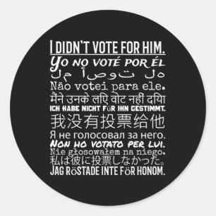 Jag röstade inte för honom - anti-trump T Shirt 1 Runt Klistermärke